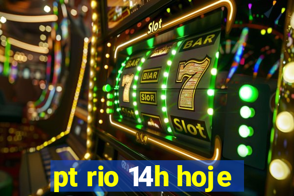 pt rio 14h hoje